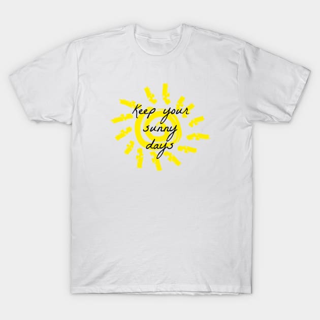 Keep your sunny days T-Shirt by Pipa's design